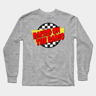 The Ravyns RAISED ON THE RADIO - Fast Times Style Logo Long Sleeve T-Shirt